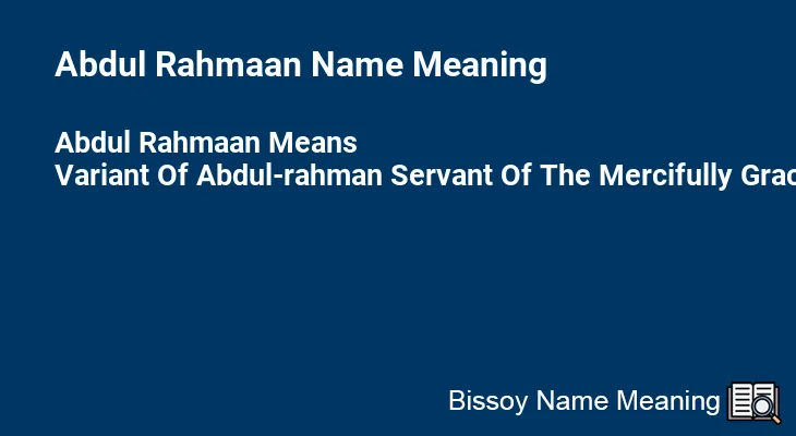 Abdul Rahmaan Name Meaning
